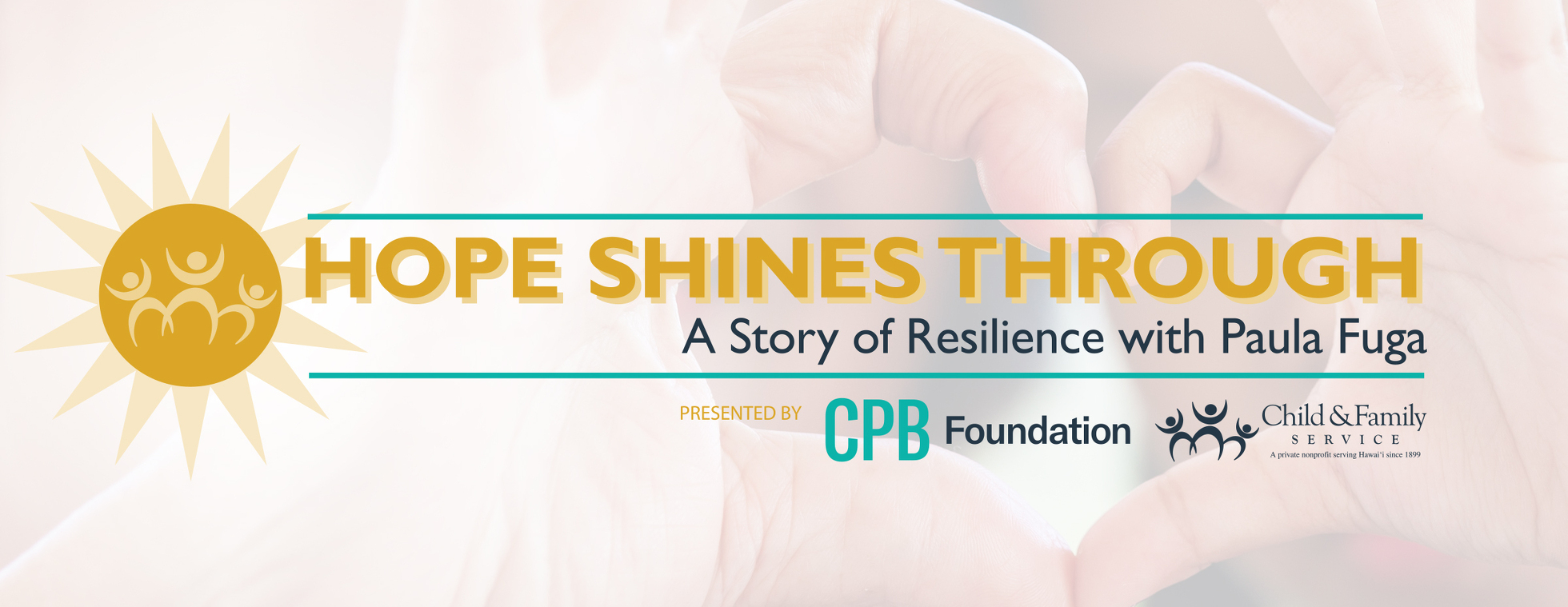 HOPE SHINES THROUGH: A Story of Resilience with Paula Fuga - presented by CPB Foundation and Child & Family Servicev
